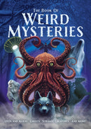 The Book of Weird Mysteries : UFOs, Aliens, Ghosts, Strange Creatures, and More!-9781398849044