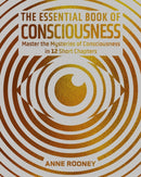 The Essential Book of Consciousness : Master the Mysteries of Consciousness in 12 Short Chapters-9781398849327