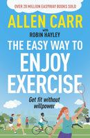 Allen Carr''s Easy Way to Enjoy Exercise