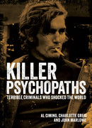 Killer Psychopaths : Terrible Criminals Who Shocked the World-9781398851788