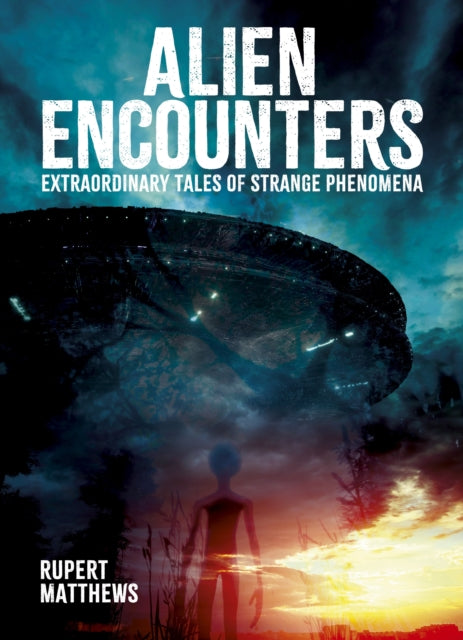 Alien Encounters : Extraordinary Tales of Strange Phenomena-9781398851801