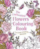The Enchanting Flowers Colouring Book : Let Your Creativity Blossom-9781398852396