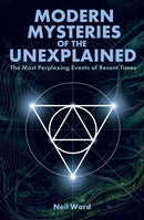 Modern Mysteries of the Unexplained : The Most Perplexing Events of Recent Times-9781398853966