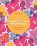 The Manifestation Workbook : Sow the Seeds of Your Heart's Desire-9781398855038