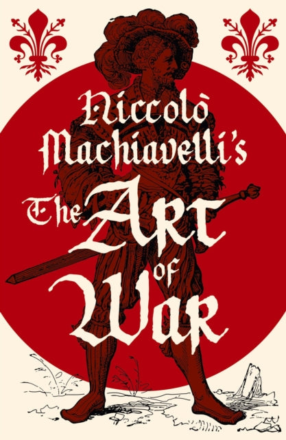 Niccolò Machiavelli''s The Art of War