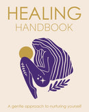 Healing Handbook : A gentle approach to nurturing yourself-9781398856103