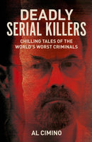 Deadly Serial Killers : Chilling Tales of the World's Worst Criminals-9781398856257