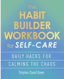 The Habit Builder Workbook for Self-Care : Daily hacks for calming the chaos-9781398862890