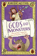 Greek Myths: Gods and Monsters : Perseus and Medusa, Atalanta's Race, Pegasus, the Winged Horse, The Minotaur-9781398863019