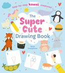 The Super Cute Drawing Book : Step-by-step kawaii creatures!-9781398865044