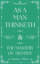 As a Man Thinketh and The Mastery of Destiny