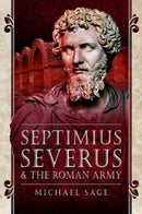 Septimius Severus and the Roman Army-9781399003230