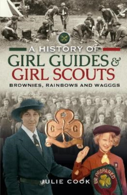 A History of Girl Guides and Girl Scouts : Brownies, Rainbows and WAGGGS-9781399003414