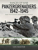 Panzergrenadiers 1942-1945 : Rare Photographs from Wartime Archives-9781399003742