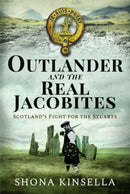 Outlander and the Real Jacobites : Scotland's Fight for the Stuarts-9781399004756