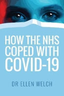 How the NHS Coped with Covid-19-9781399006118