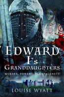 Edward I's Granddaughters : Murder, Power and Plantagenets-9781399006705