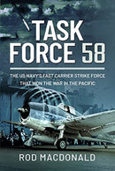 Task Force 58 : The US Navy's Fast Carrier Strike Force that Won the War in the Pacific-9781399007573