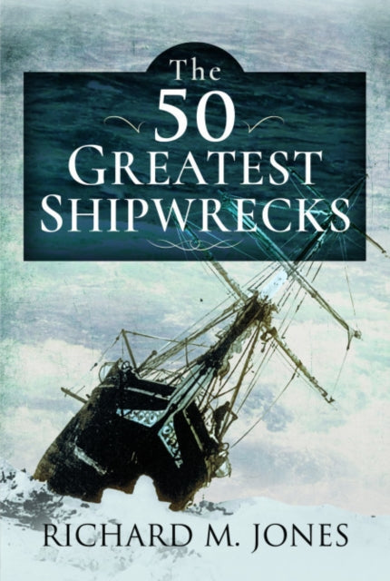 The 50 Greatest Shipwrecks-9781399008044