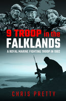9 Troop in the Falklands : A Royal Marine Fighting Troop in 1982-9781399008051