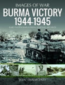 Burma Victory, 1944-1945 : Photographs from Wartime Archives-9781399008532