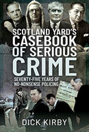 Scotland Yard's Casebook of Serious Crime : Seventy-Five Years of No-Nonsense Policing-9781399009621