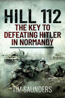 Hill 112: The Key to defeating Hitler in Normandy-9781399010511