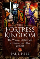 The Fortress Kingdom : The Wars of Aethelflaed and Edward the Elder, 899-927-9781399010610