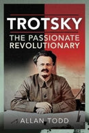 Trotsky, The Passionate Revolutionary-9781399010764