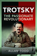 Trotsky, The Passionate Revolutionary-9781399010801