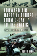 Forward Air Bases in Europe from D-Day to the Baltic : Supporting the Allied Advance-9781399010818