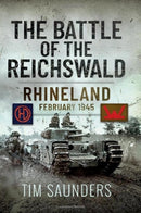 The Battle of the Reichswald : Rhineland February 1945-9781399010863