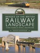 Images of the British Railway Landscape : Iconic Scenes of Trains and Architecture-9781399011303