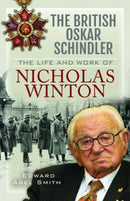The British Oskar Schindler : The Life and Work of Nicholas Winton-9781399011525