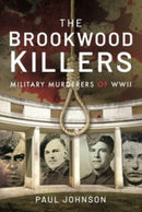 The Brookwood Killers : Military Murderers of WWII-9781399011822
