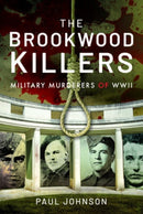 The Brookwood Killers : Military Murderers of WWII-9781399011860