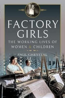 Factory Girls : The Working Lives of Women and Children-9781399011921