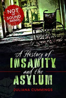 A History of Insanity and the Asylum : Not of Sound Mind-9781399012140