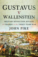 Gustavus v Wallenstein : Military Revolution, Rivalry and Tragedy in the Thirty Years War-9781399012652