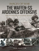 The Waffen SS Ardennes Offensive : Rare Photographs from Wartime Archives-9781399012898
