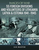 SS Foreign Divisions & Volunteers of Lithuania, Latvia and Estonia, 1941 1945