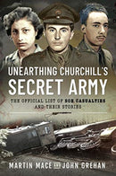 Unearthing Churchill's Secret Army : The Official List of SOE Casualties and Their Stories-9781399013208