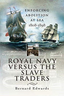 Royal Navy Versus the Slave Traders : Enforcing Abolition at Sea 1808-1898-9781399013505