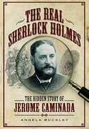 The Real Sherlock Holmes : The Hidden story of Jerome Caminada-9781399013529