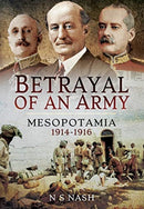 Betrayal of an Army : Mesopotamia 1914-1916-9781399013536