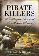 Pirate Killers : The Royal Navy and the African Pirates-9781399013567