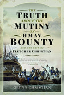 The Truth About the Mutiny on HMAV Bounty and the Fate of Fletcher Christian
