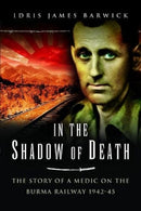 In the Shadow of Death : The Story of a Medic on the Burma Railway, 1942 45-9781399014427