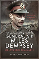 The Military Life and Times of General Sir Miles Dempsey : Monty's Army Commander-9781399014489