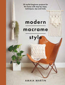 Modern Macrame Style : 20 stylish beginner projects for the home with step-by-steps, techniques, tips and tricks-9781399014854